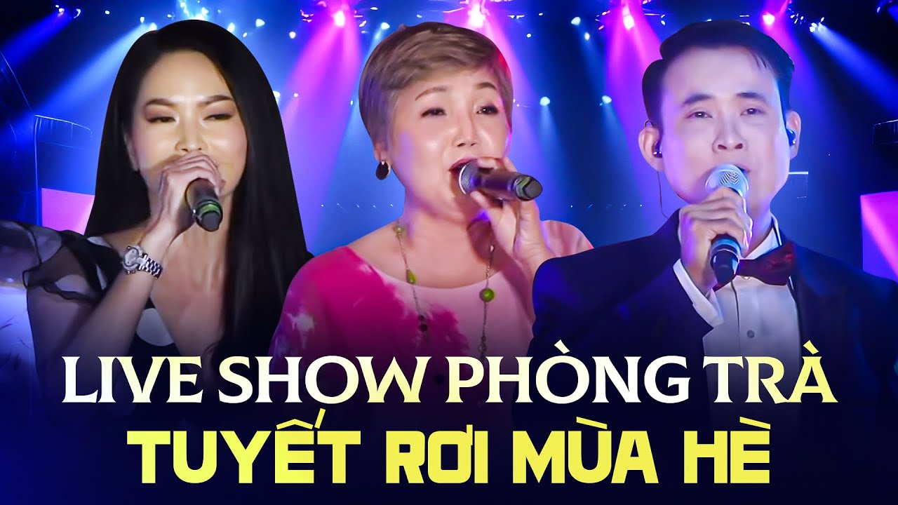 Liveshow Phòng Trà TUYẾT RƠI MÙA HÈ - Hồ Hoàng Yến, Thanh Thuỷ, Lê Khôi | Hát Live Hay Như Nuốt Đĩa