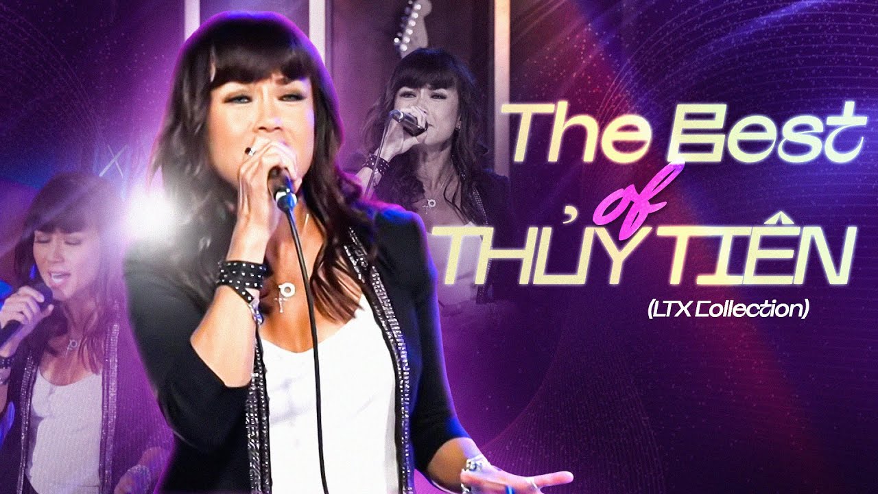 The Best Of Thuỷ Tiên - Tuyển Tập Những Bản Nhạc Hải Ngoại Hát Live Xuất Sắc Tại Lung Tung Xèng