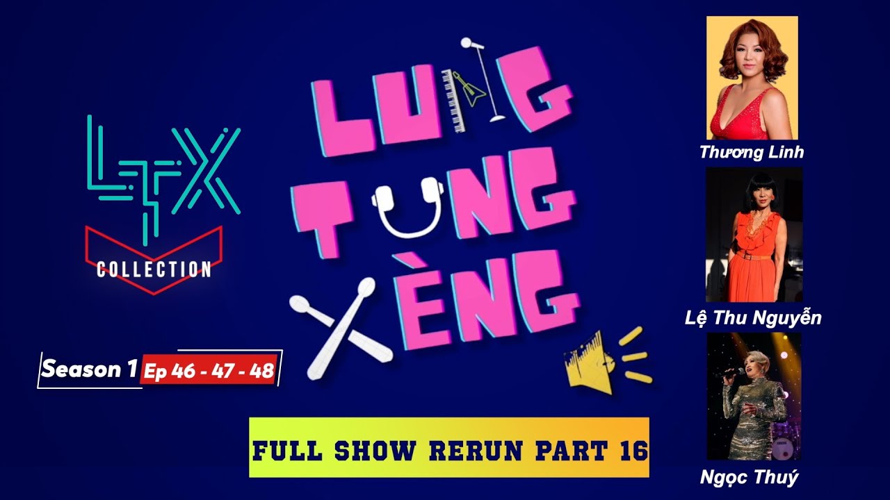 LTX COLLECTION - FULL SHOW RERUN Part 16 (SS1- EP 46, 47, 48)- THƯƠNG LINH, LỆ THU NGUYỄN, NGỌC THUÝ