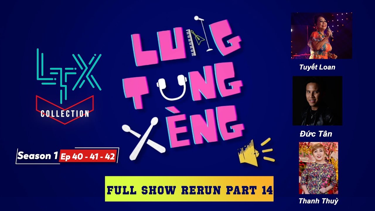 LTX COLLECTION - FULL RERUN 14 (Season 1 - EP 40, 41, 42)- TUYẾT LOAN, ĐỨC TÂN, THANH THUỶ