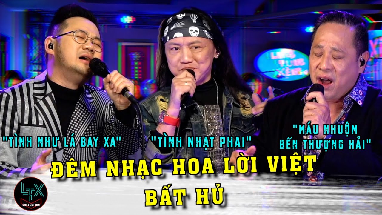 LIVE SHOW ĐÊM NHẠC HOA LỜI VIỆT BẤT HỦ - Tình Nhạt Phai, Máu Nhuộm Bến Thượng Hải - LTX