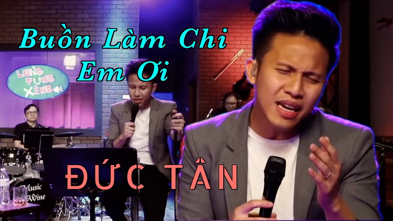 Buồn Làm Chi Em Ơi - ST Nguyễn Minh Cường - Ca Sỹ ĐỨC TÂN | Live with #lungtungxeng