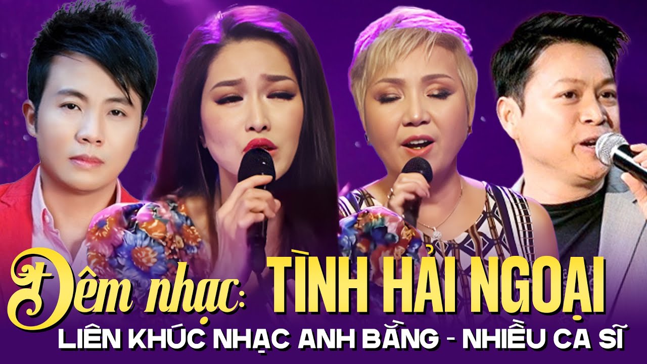 Đêm Nhạc TÌNH HẢI NGOẠI - Liên Khúc Nhạc Anh Bằng Nhiều Ca Sĩ | Hồ Hoàng Yến, Thanh Thủy, Gia Huy