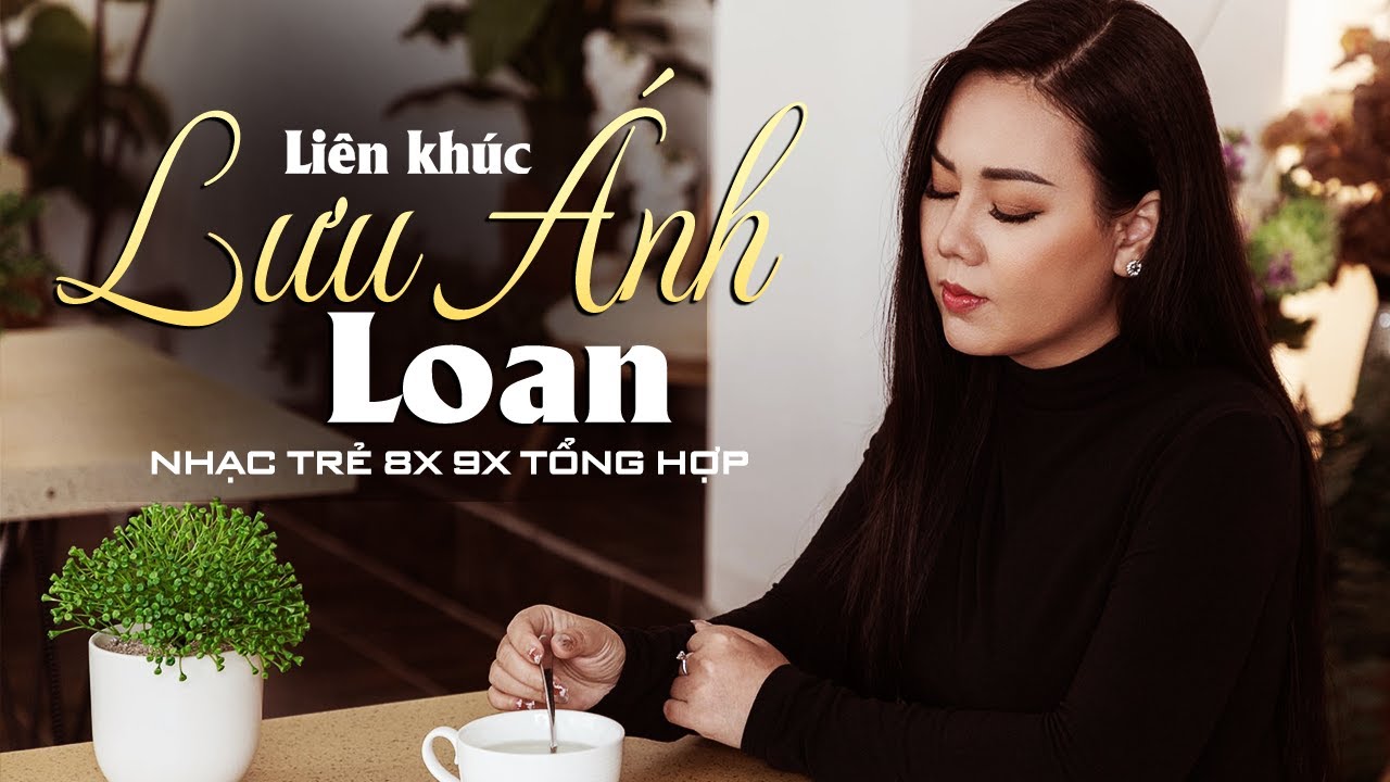 Môi Tím, Thu Ca - Lưu Ánh Loan | Tổng Hợp Những Bài Hát Nhạc Trẻ 8X9X Hay Nhất Của Lưu Ánh Loan