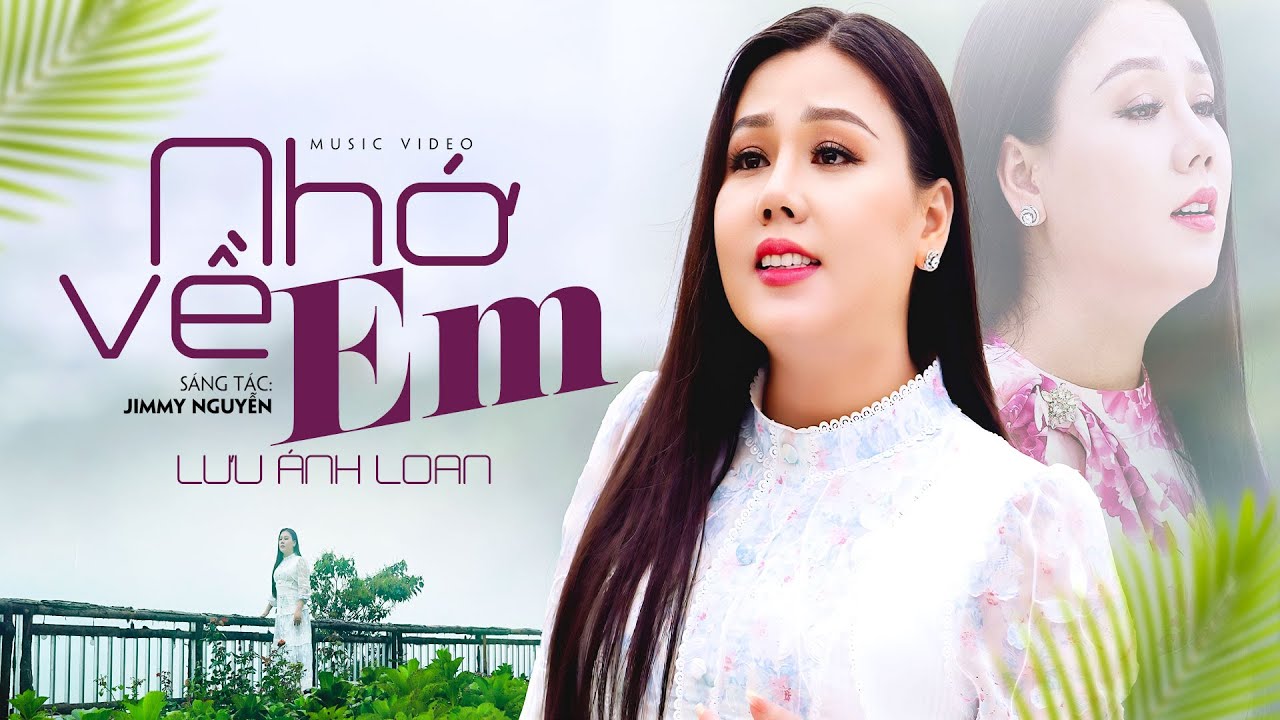 Nhớ Về Em - Lưu Ánh Loan | MV OFFICIAL