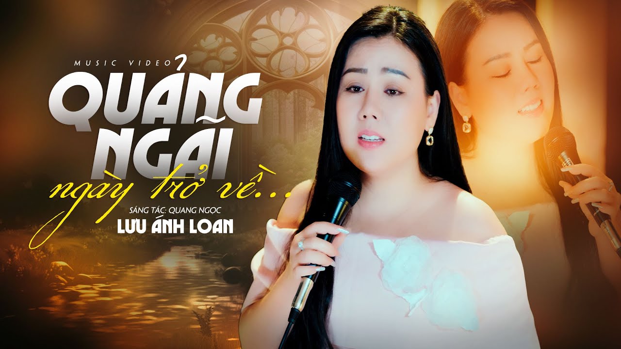 Quảng Ngãi Ngày Trở Về - Lưu Ánh Loan | MV OFFICIAL