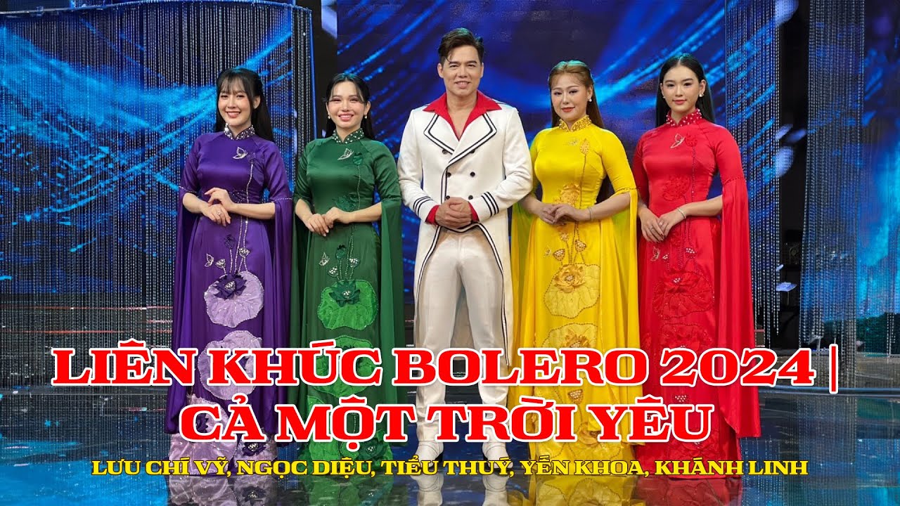 LIÊN KHÚC BOLERO 2024 | CẢ MỘT TRỜI YÊU | LƯU CHÍ VỸ, NGỌC DIỆU, TIỂU THUÝ, YẾN KHOA, KHÁNH LINH.