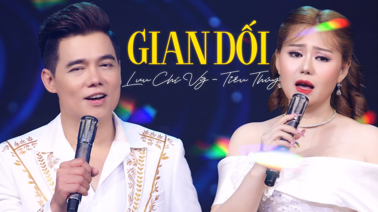 GIAN DỐI | LƯU CHÍ VỸ ft TIỂU THÚY