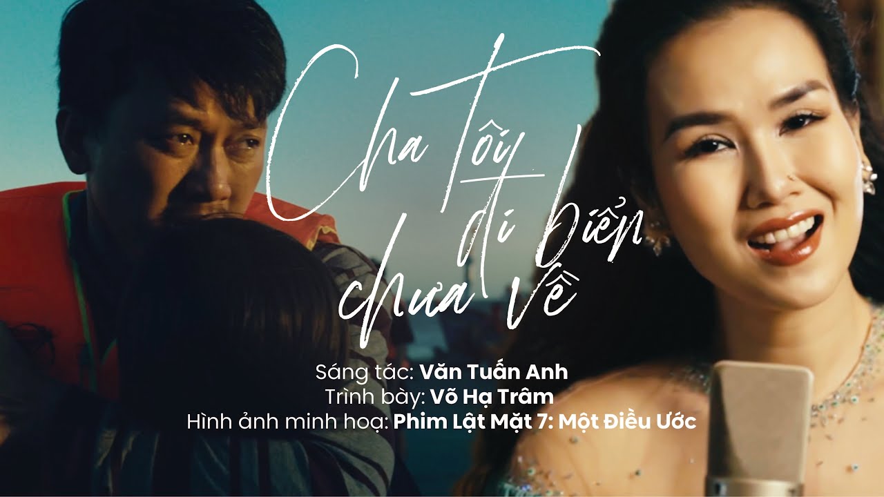 CHA TÔI ĐI BIỂN CHƯA VỀ - Võ Hạ Trâm x Văn Tuấn Anh x Lật Mặt 7: Một Điều Ước | Official MV