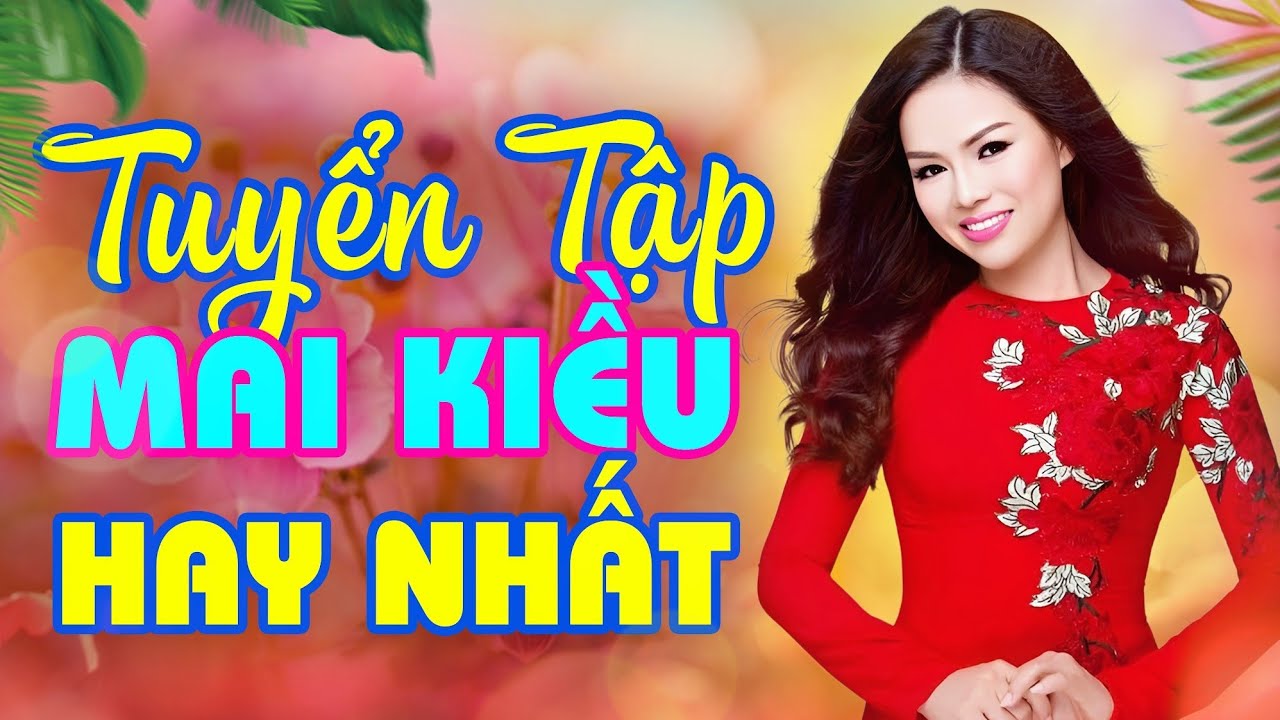 Tuyển Tập Mai Kiều Hay Nhất 2023 - Liên Khúc Phòng Trà Hải Ngoại Hay Tê Tái