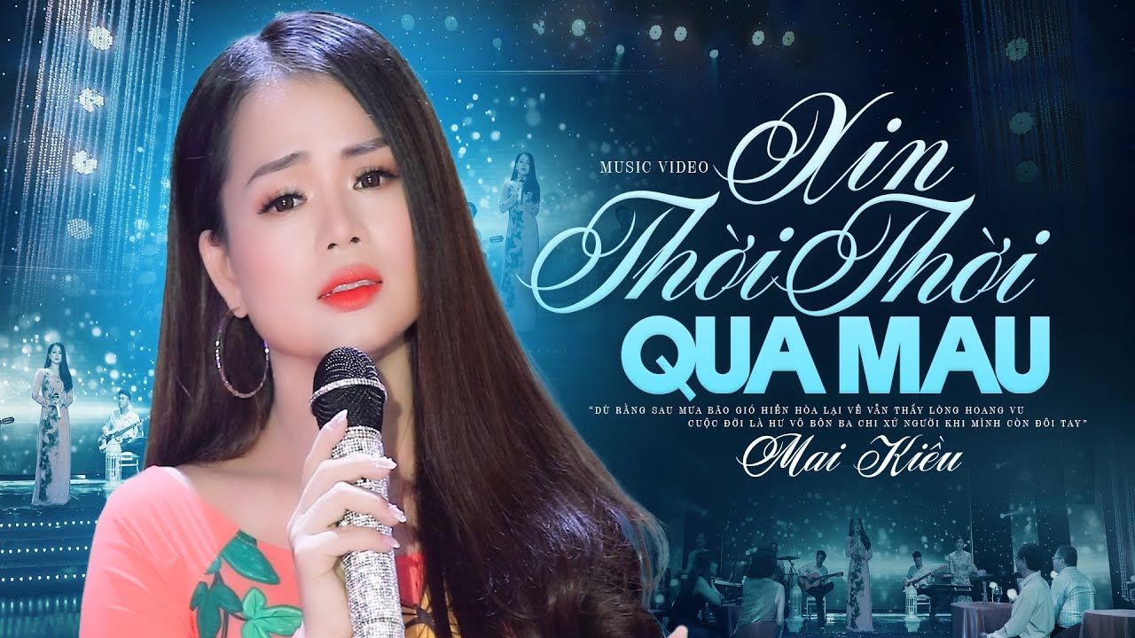 [Lyrics MV] Xin Thời Gian Qua Mau - Mai Kiều (Có Lời Bài Hát)