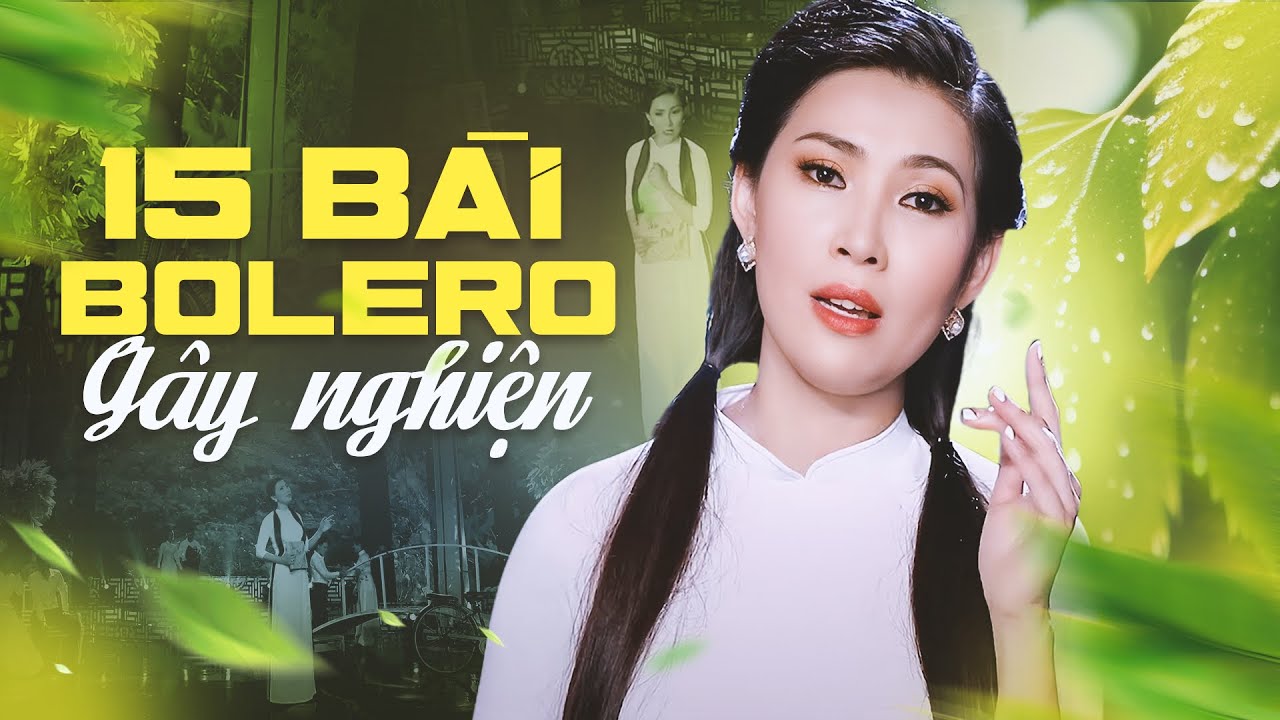 15 Bài Bolero Gây Nghiện - Mai Lệ Quyên | Tuyển Tập Những Bài Hát Được Nghe Nhiều Nhất