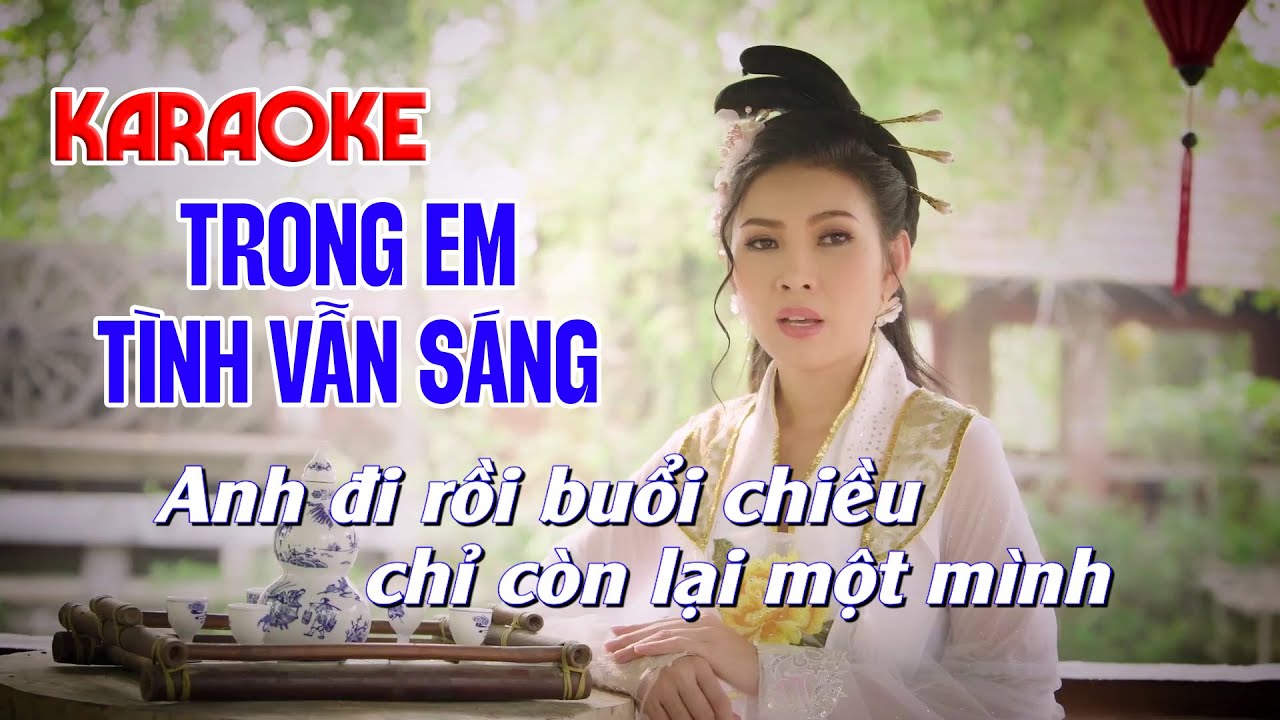 KARAOKE TRONG EM TÌNH VẪN SÁNG - Beat Chuẩn Tone Nữ Nhạc Hoa Lời Việt | Mai Lệ Quyên