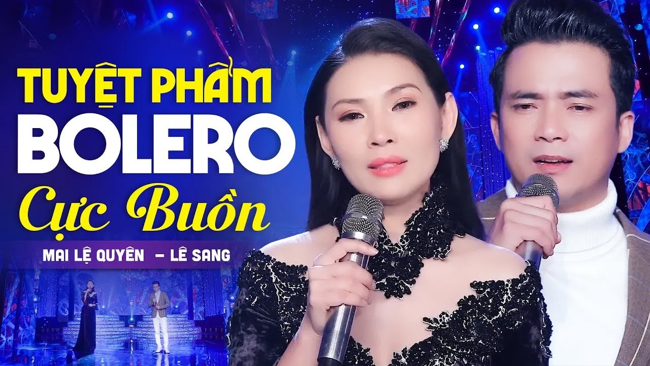 Tuyệt Phẩm Bolero Cực Buồn - Song Ca Gây Nghiện Đốn Tim Khán Giả | Mai Lệ Quyên ft Lê Sang