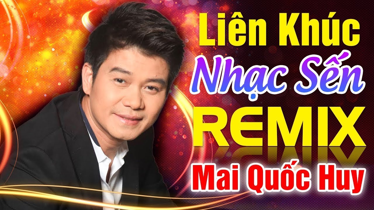 Mai Quốc Huy - Liên Khúc Nhạc Vàng Trữ Tình, Nhạc Sến, Nhạc REMIX Mở Càng To Nghe Càng Đã