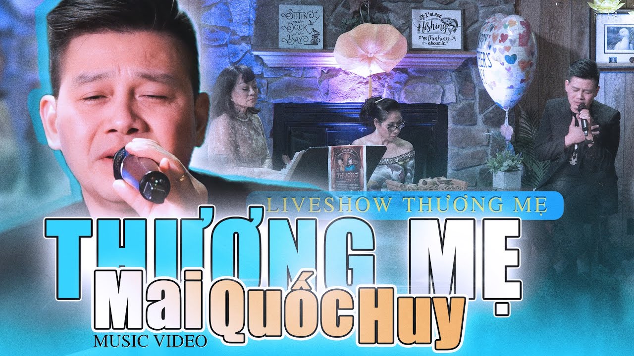 Thương Mẹ - Mai Quốc Huy Dành Rất Nhiều Tình Cảm Cho Bài Hát Này