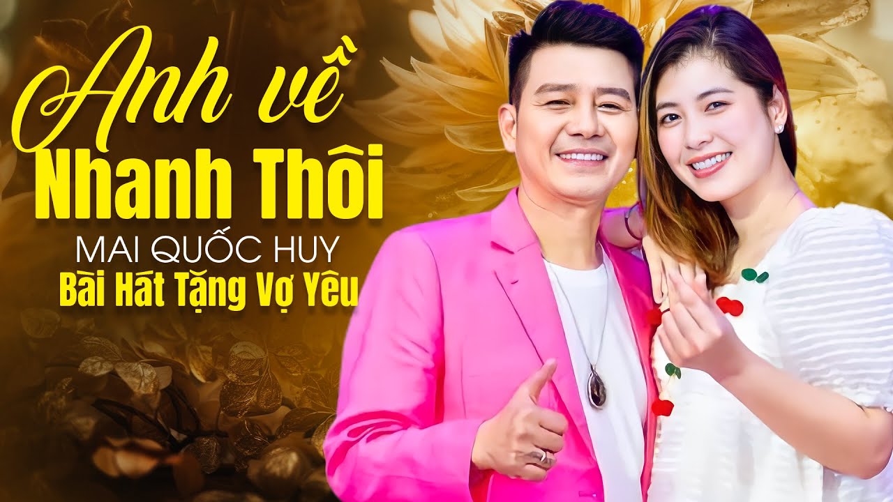 Anh Về Nhanh Thôi - Mai Quốc Huy | Bài Hát Mới Sáng Tác Tặng Vợ Yêu