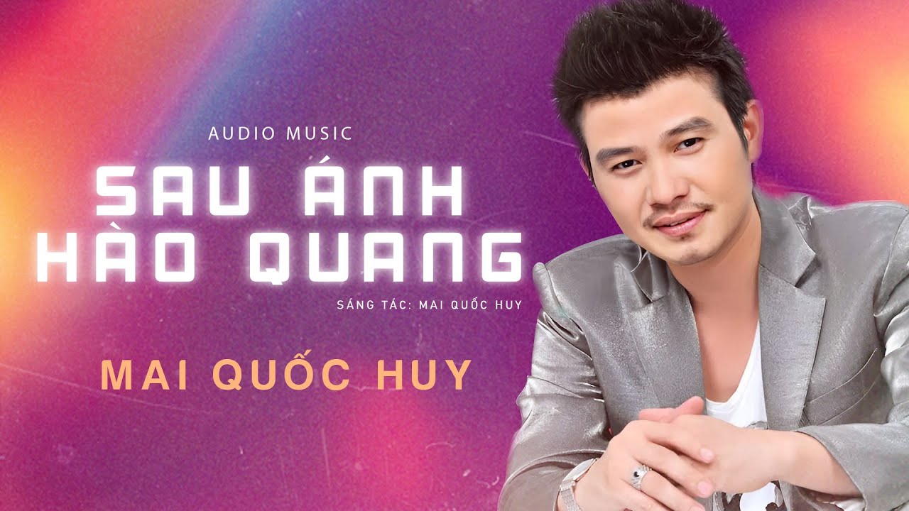 Sau Ánh Hào Quang - Sáng tác và Trình bày: Mai Quốc Huy