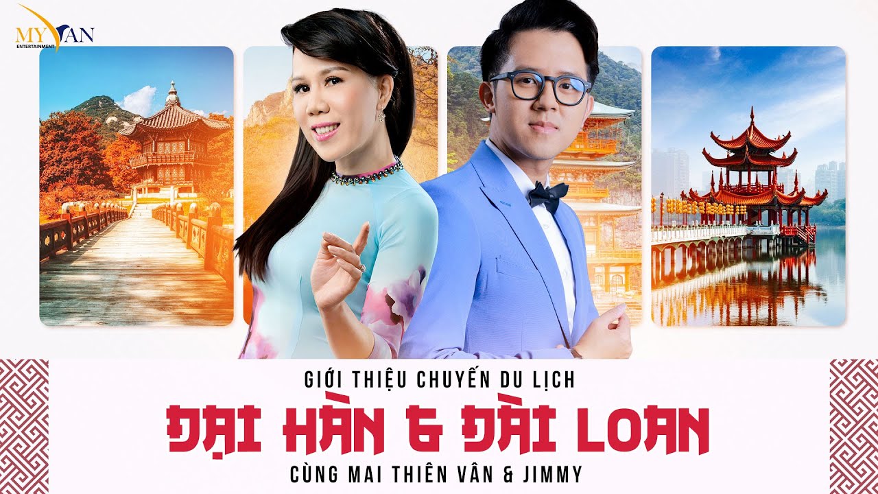 Mai Thiên Vân & Jimmy giới thiệu tour Đài Loan & Đại Hàn | Du lịch cùng nghệ sĩ