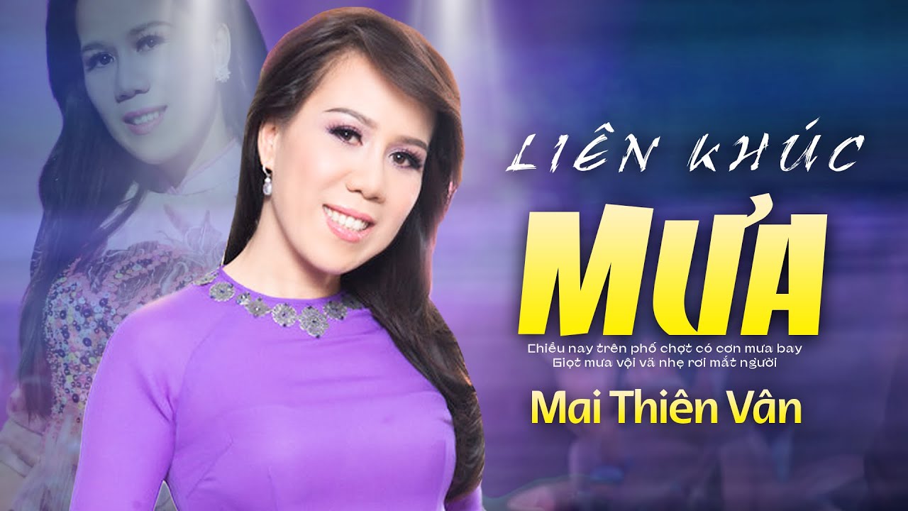 Mai Thiên Vân - Liên Khúc Mưa " Chuyện Ba Mùa Mưa, Đoạn Buồn Đêm Mưa, ,Mưa Đêm Tỉnh Nhỏ "