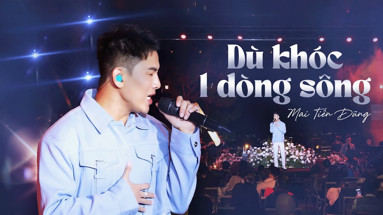 Dù Khóc Một Dòng Sông - Mai Tiến Dũng | Live Performance