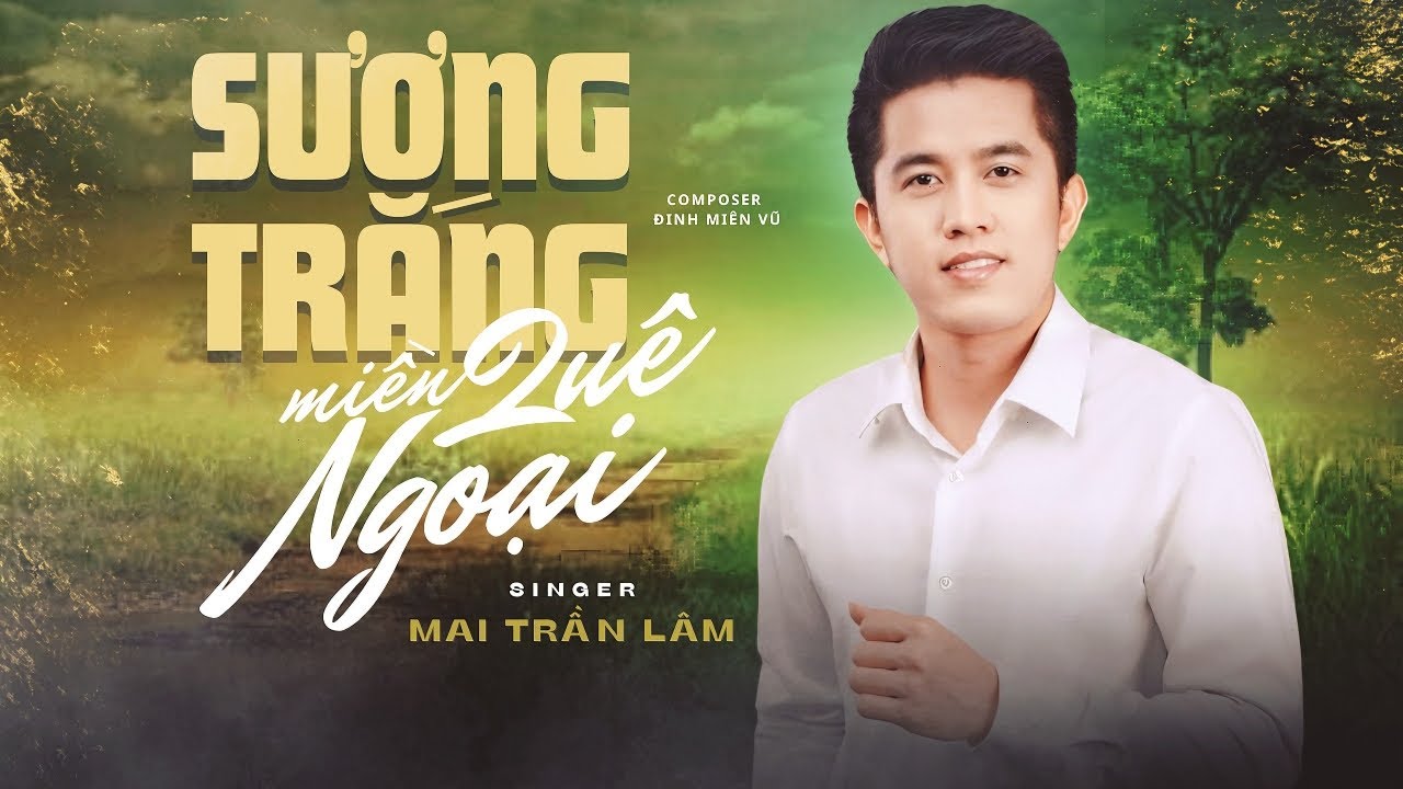 SƯƠNG TRẮNG MIỀN QUÊ NGOẠI I MAI TRẦN LÂM I VIDEO LYRICS