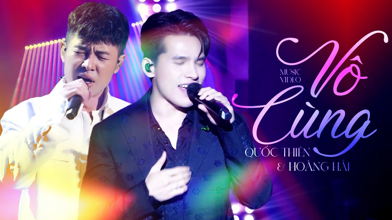 Vô Cùng - Quốc Thiên & Hoàng Hải | Official Muic Video | Live at Mây Sài Gòn