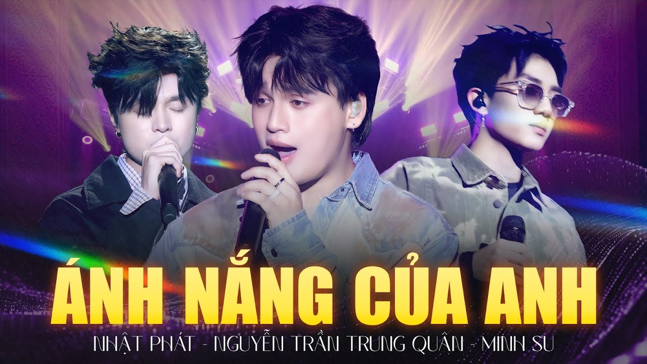 Ánh Nắng Của Anh - Nguyễn Trần Trung Quân & Nhật Phát & Minh Su | Official Music Video | Mây Sài Gòn