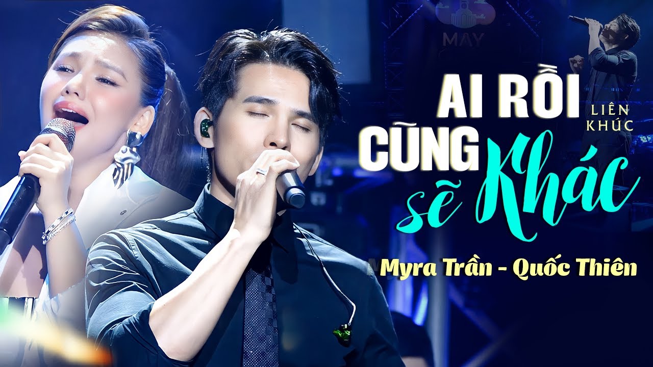 Myra Trần & Quốc Thiên - Liên Khúc " Ai Rồi Cũng Sẽ Khác, Chia Cách Bình Yên "