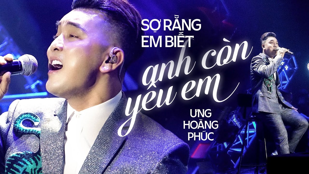 Ưng Hoàng Phúc suýt khóc khi cover " Sợ Rằng Em Biết Anh Còn Yêu Em " trên sân khấu Mây Saigon