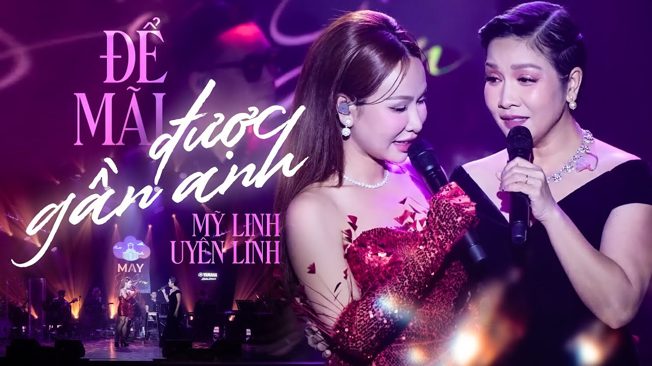 Để Mãi Được Gần Anh - Mỹ Linh ft Uyên Linh | Official Music Video | Mây Sài Gòn