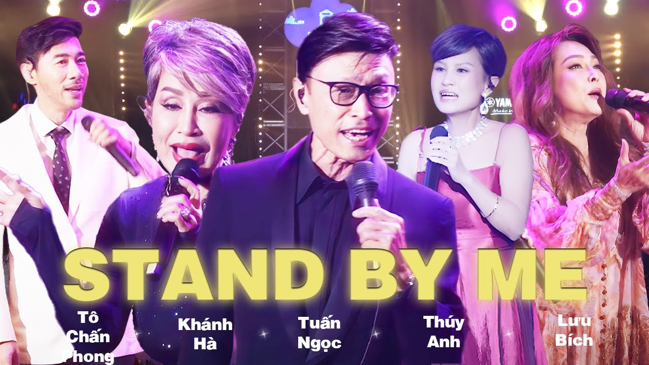 Tuấn Ngọc, Khánh Hà, Thúy Anh, Lưu Bích, Tô Chấn Phong - Stand By Me | Official Music Video