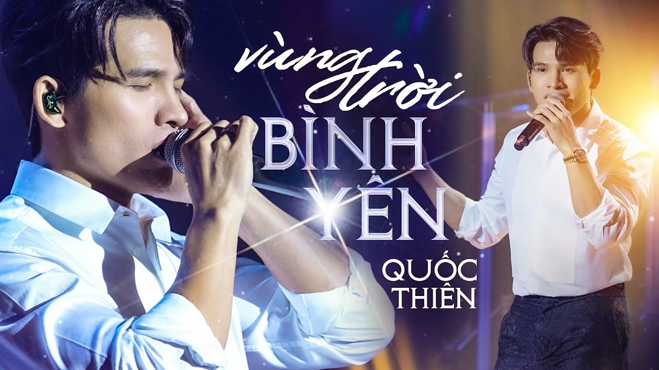 Cả hội trường chết lặng với Hit " Vùng Trời Bình Yên - Quốc Thiên | Official Music Video