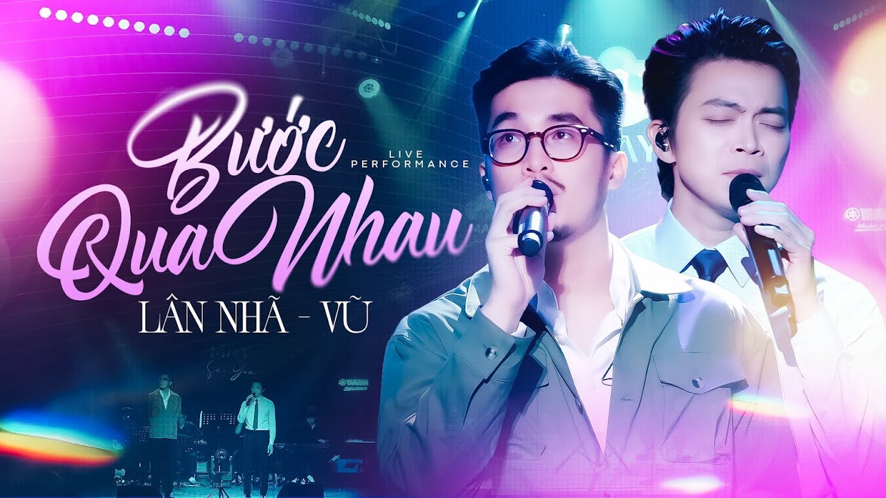 Vũ & Lân Nhã - Bước Qua Nhau | live at Mây Sài Gòn | Official Music Video