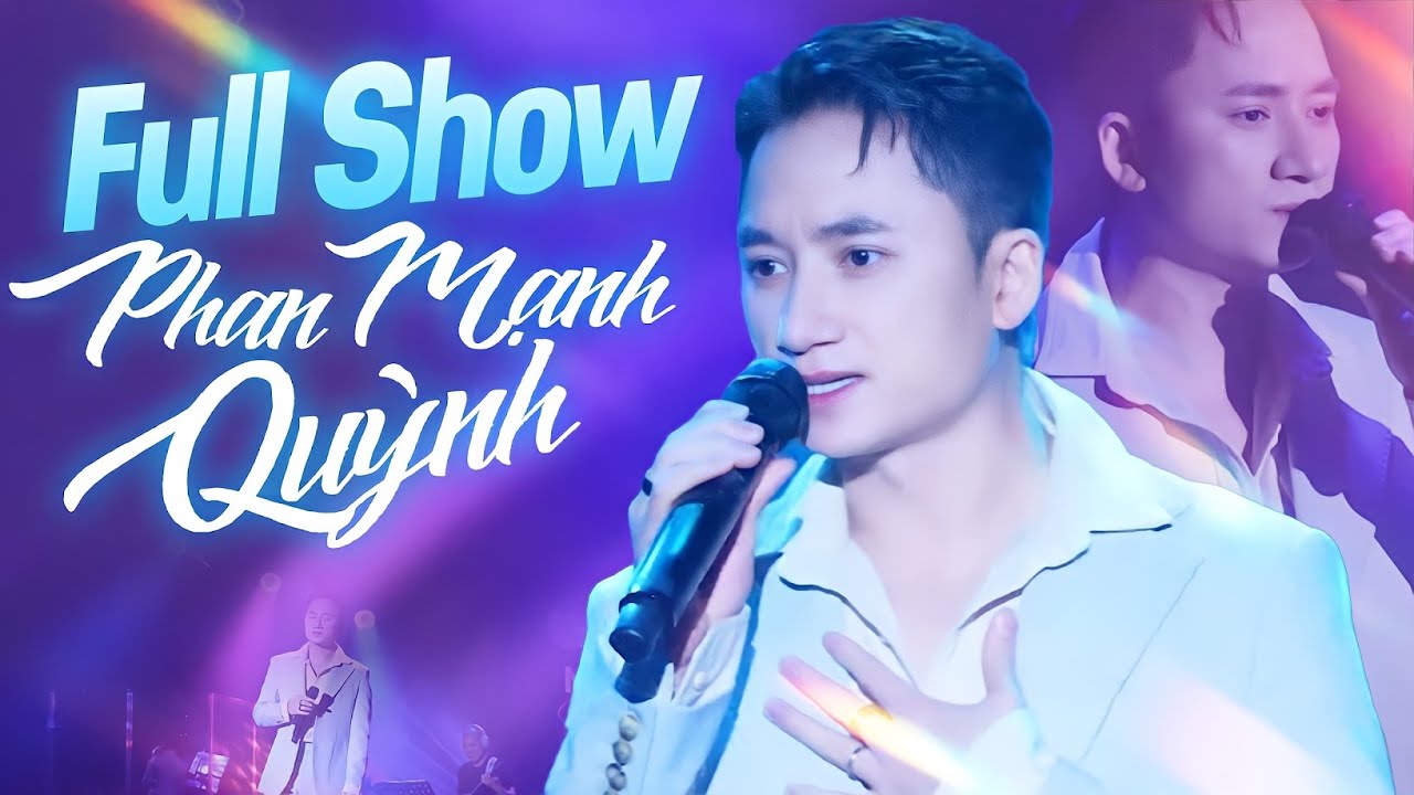 Phan Mạnh Quỳnh Full Show Mới Nhất - Phan Mạnh Quỳnh chia sẻ sáng tác và trực tiếp thể hiện