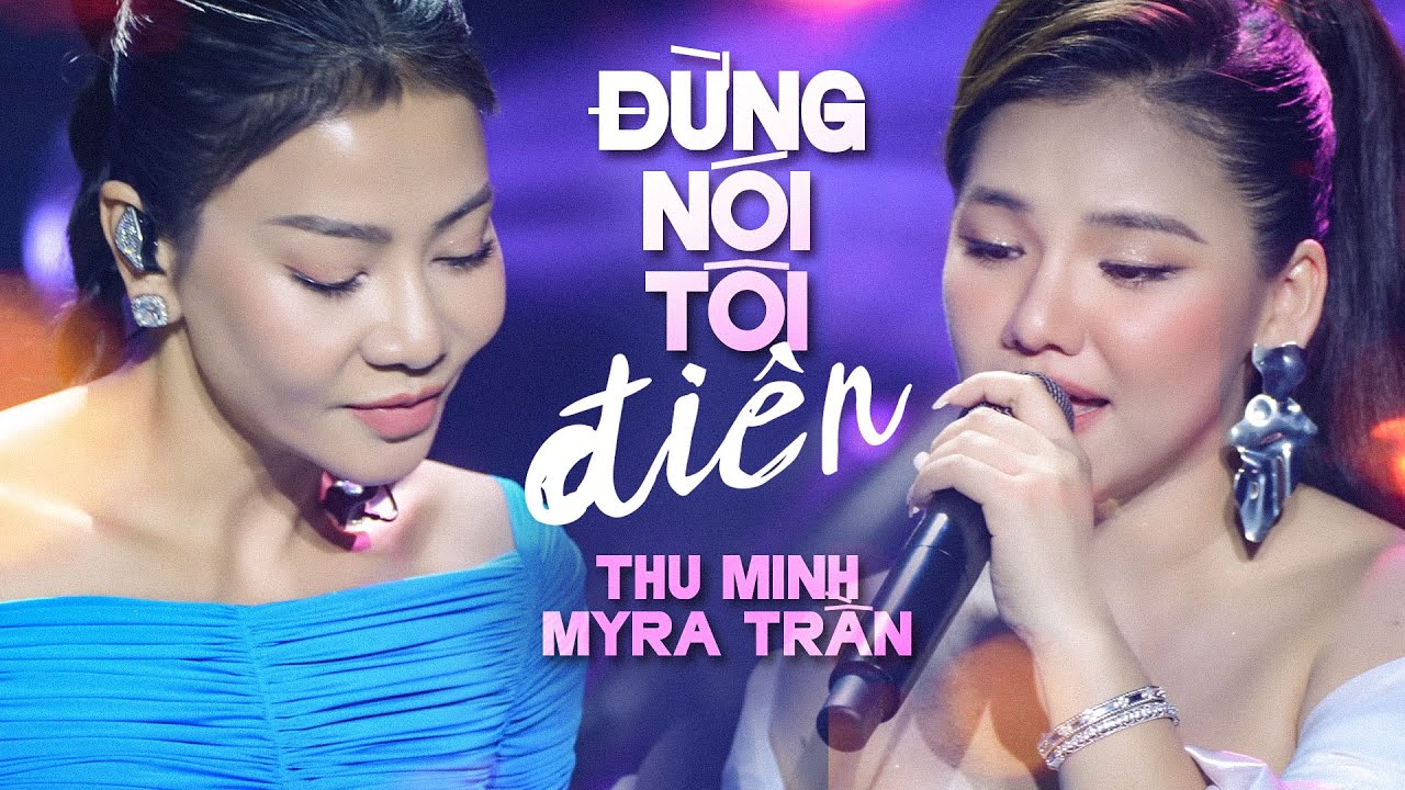 Myra Trần & Thu Minh - Đừng Nói Tôi Điên | Official Music Video