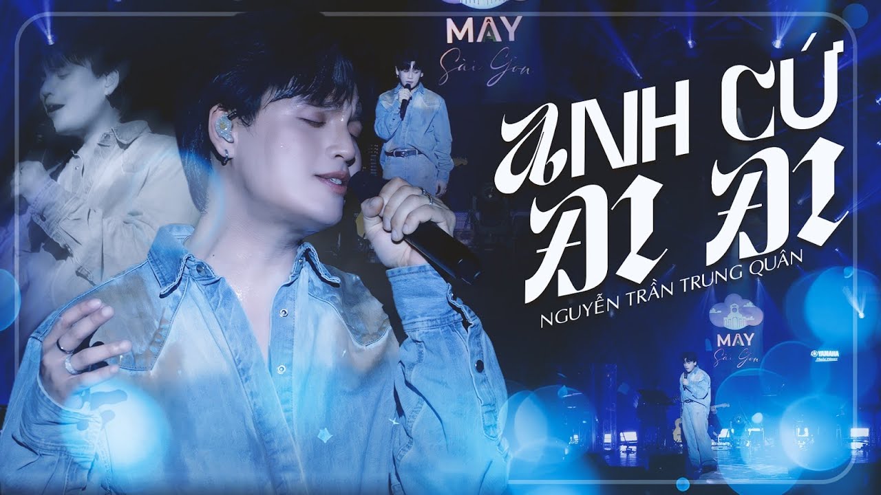 Anh Cứ Đi Đi - Nguyễn Trần Trung Quân live at Mây Sài Gòn | Official Music Video