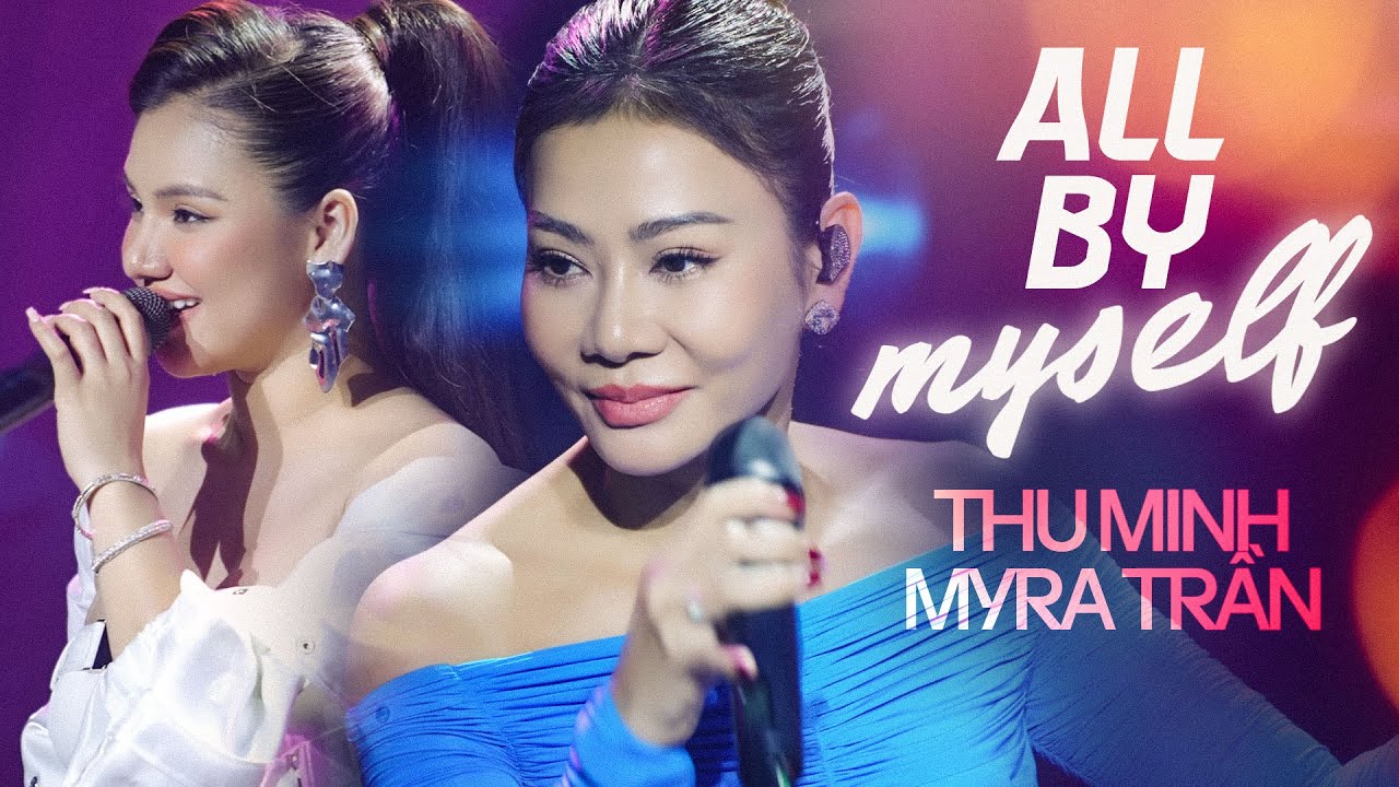 ALL BY MYSELF - THU MINH &  MYRA TRẦN | Official Music Video | Mây Saigon