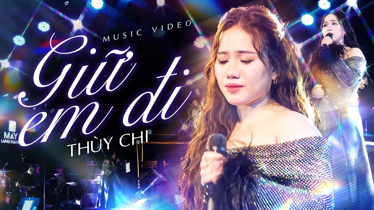 Thuỳ Chi live Giữ Em Đi | Mây Lang Thang Mới Nhất