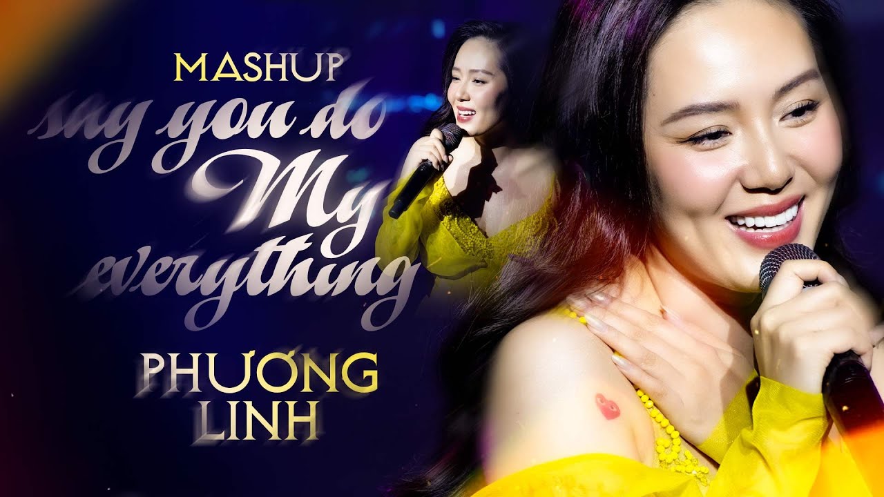 PHƯƠNG LINH - MASH UP SAY YOU DO & MY EVERYTHING | Official Music Video | Mây Saigon