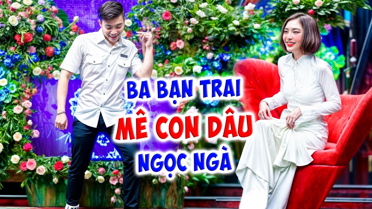 Cô nàng THANH THOÁT NHƯ TIÊN NỮ ba bạn trai MÊ LUÔN xin con dâu yêu con trai mình -Hẹn Hò Quyền Linh