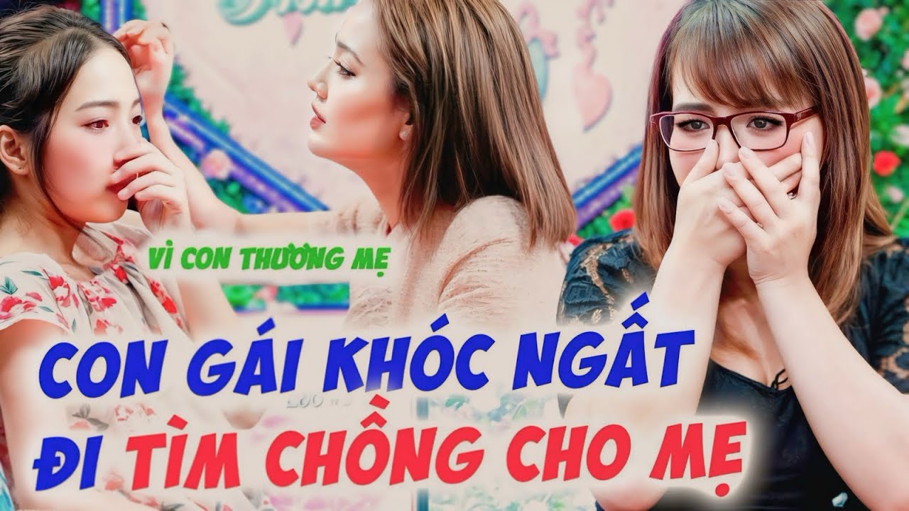 Con gái 11 tuổi KHÓC NỨC NỞ đi tìm chồng cho mẹ MC Quyền Linh XÓT NGHẸN thương quá-Hẹn Hò Quyền Linh