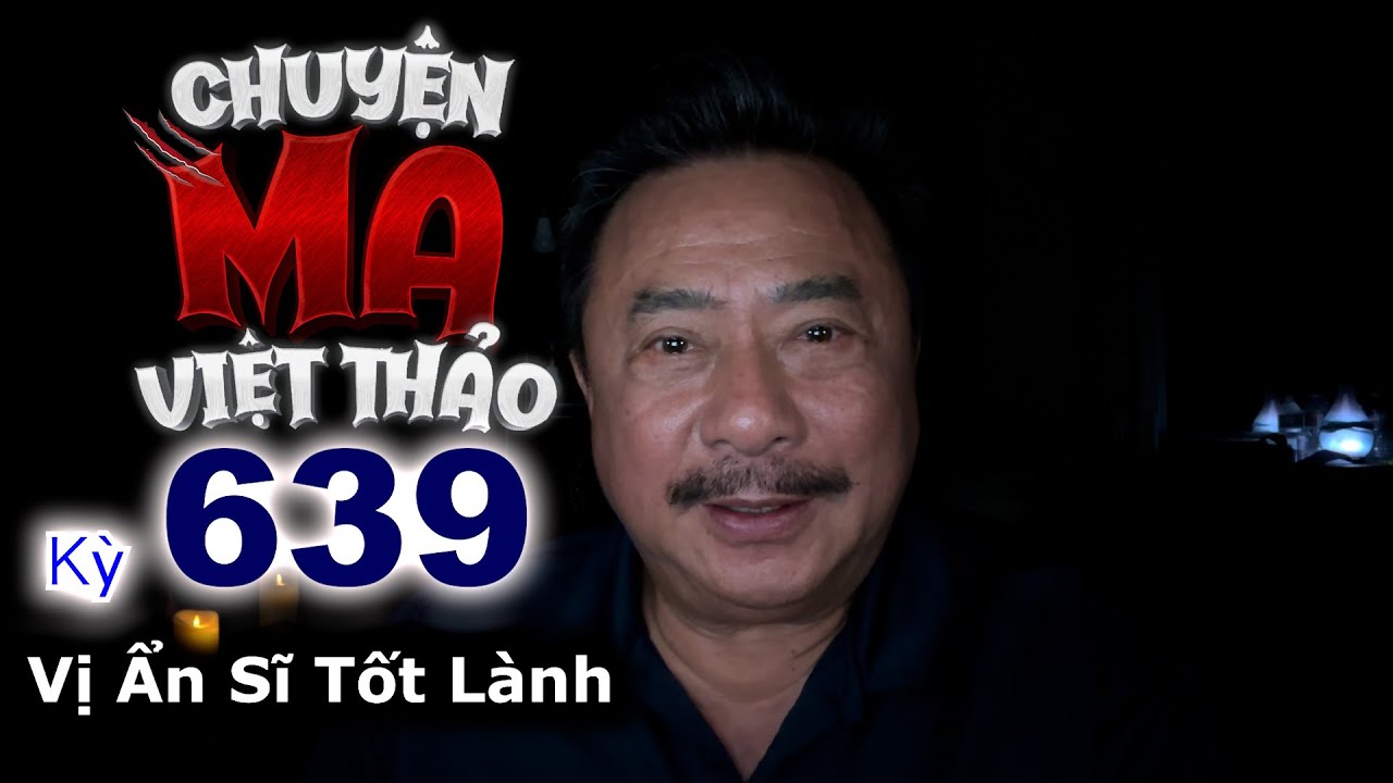 “Vị Ẩn Sĩ Tốt Lành” của Anh Lê Phạm Trần | Chuyện ma 639 với MC Việt Thảo | Chuyện Bên Lề 1847