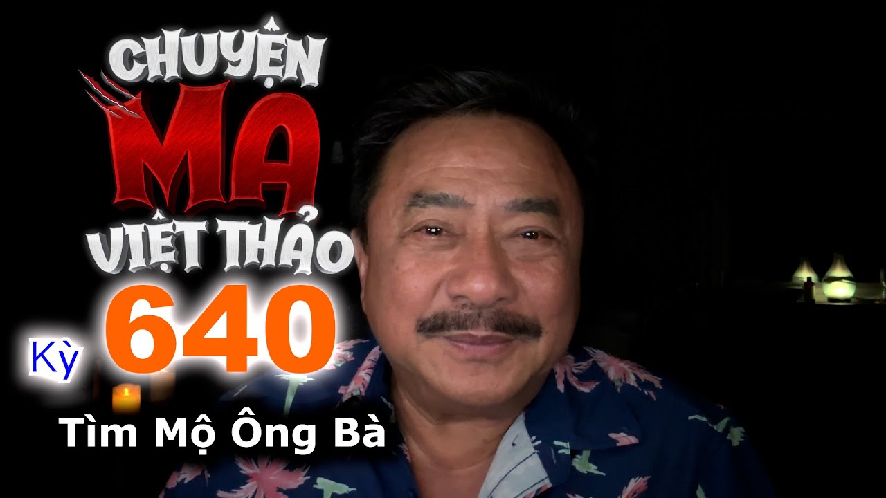 “Tìm Mộ Ông Bà” của Anh Lê Phạm Trần | Chuyện ma dân gian 640 với MC Việt Thảo | Chuyện Bên Lề 1848