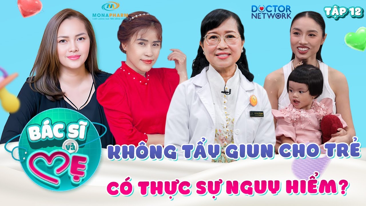 Bác Sĩ Và Mẹ #12| Những biến chứng NGUY HIỂM nếu không tẩy giun định kỳ cho trẻ