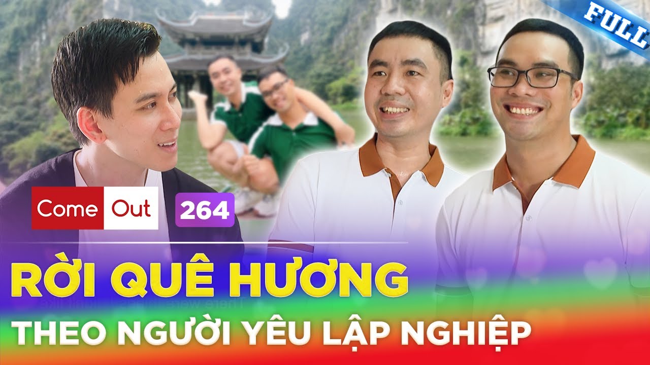 Come Out #264 | Chàng gay U30 lần đầu gặp TIẾNG SÉT ÁI TÌNH, KHÔNG MUỐN có con cùng người yêu