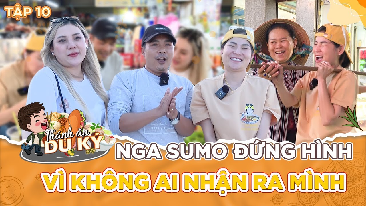 Thánh Ăn Du Ký #10 | Ăn sập chợ quê ở Phan Thiết, Nga Sumo SUY SỤP khi không ai nhận ra mình