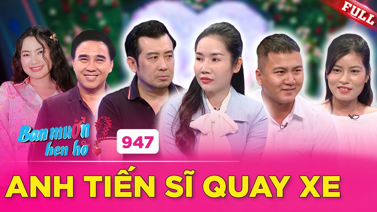 Chàng tiến sĩ QUAY XE dù HỨA HẸN dành cả thanh xuân QUYẾT TÂM hẹn hò | Bạn Muốn Hẹn Hò #947