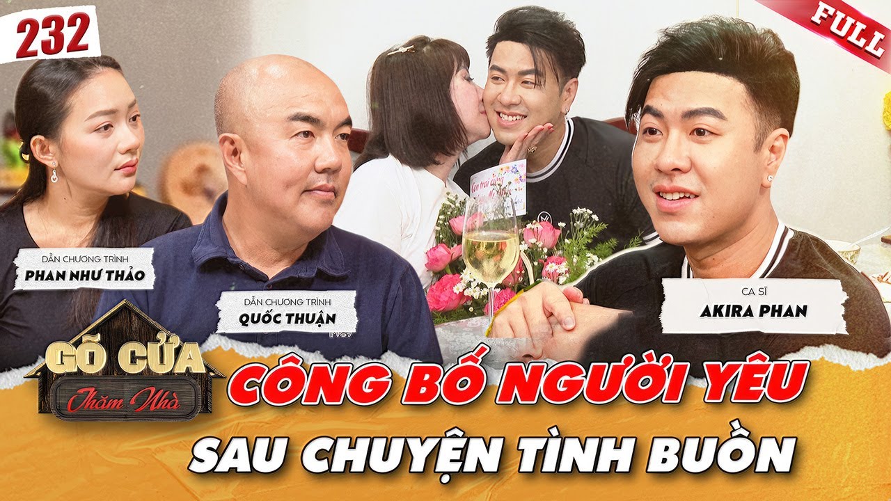 Gõ Cửa Thăm Nhà #232 | Ca sĩ Akira Phan công bố người yêu sau 2 cuộc tình buồn