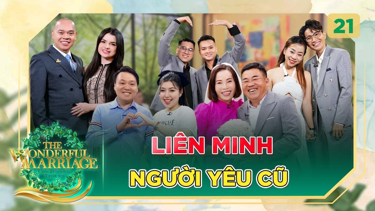 Cuộc Hôn Nhân Tuyệt Vời #21|Liên minh người yêu cũ, ở lén trong nhà bạn gái và những chuyện chưa kể